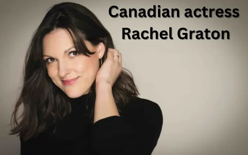 Rachel Graton, Canadian actress, Belongs to Actor Family